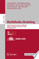 MultiMedia Modeling : 26th International Conference, MMM 2020, Daejeon, South Korea, January 5-8, 2020, Proceedings, Part I /