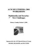 Multimedia and security : new challenges : ACM multimedia 2001 workshops : Ottawa, Canada, October 5, 2001 /