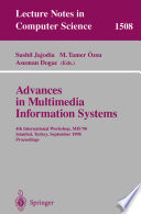 Advances in multimedia information systems : 4th international workshop, MIS'98, Istanbul, Turkey, September 24-26, 1998 : proceedings /