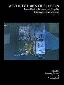 Architectures of illusion : from motion pictures to navigable interactive environments /