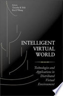 Intelligent virtual world : technologies and applications in distributed virtual environment /