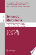 Semantic multimedia : 4th International Conference on Semantic and Digital Media Technologies, SAMT 2009, Graz, Austria, December 2-4, 2009 ; proceedings /