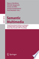 Semantic multimedia : Second International Conference on Semantic and Digital Media Technologies, SAMT 2007, Genoa, Italy, December 5-7, 2007 : proceedings /