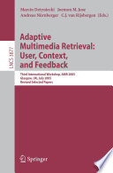 Adaptive multimedia retrieval : user, context, and feedback : third international workshop, AMR 2005, Glasgow, UK, July 28-29, 2005 : revised selected papers /