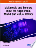 Multimedia and sensory input for augmented, mixed, and virtual reality /