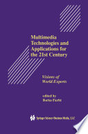 Multimedia technologies and applications for the 21st century : visions of world experts /