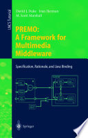 PREMO : a framework for multimedia middleware : specification, rationale, and Java binding /