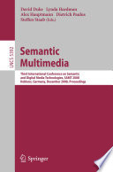 Semantic multimedia : third International Conference on Semantic and Digital Media Technologies, SAMT 2008, Koblenz, Germany, December 3-5, 2008 : proceedings /