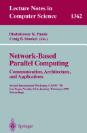 Network-based parallel computing : communication, architecture, and applications : second international workshop, CANPC '98, Las Vegas, Nevada, USA, January 31-February 1, 1998 : proceedings /