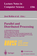 Parallel and distributed processing : 11th IPPS/SPDP '99 workshops held in conjunction with the 13th International Parallel Processing Symposium and 10th Symposium on Parallel and Distributed Processing, San Juan, Puerto Rico, USA, April 12-16, 1999 : proceedings /