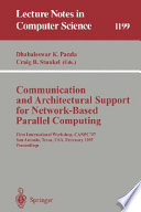 Communication and architectural support for network-based parallel computing : first international workshop, CANPC '97, San Antonio, Texas, USA, February 1-2, 1997 : proceedings /