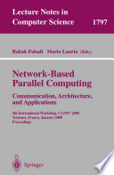 Network-based parallel computing : communication, architecture, and applications : 4th international Workshop, CANPC 2000, Toulouse, France, January 8, 2000 : proceedings /