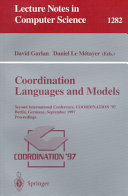 Coordination languages and models : second international conference, COORDINATION '97, Berlin, Germany, September 1-3, 1997 : proceedings /