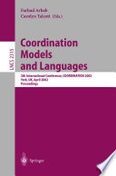 Coordination models and languages : 5th international conference, COORDINATION 2002, York, UK, April 8-11, 2002 : proceedings /