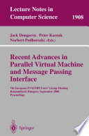 Recent advances in parallel virtual machine and message passing interface : 7th European PVM/MPI Users' Group Meeting, Balatonfüred, Hungary, September 10-13, 2000 : proceedings /