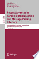 Recent advances in parallel virtual machine and message passing interface : 16th European PVM/MPI Users' Group Meeting, Helsinki, Finland, September 7-10, 2009 : proceedings /