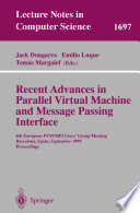 Recent advances in parallel virtual machine and message passing interface : 6th European PVM/MPI Users' Group Meeting, Barcelona, Spain, September 26-29, 1999 : proceedings /