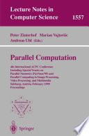 Parallel computation : 4th International ACPC Conference including special tracks on parallel numbers (ParSum'99) and parallel computing in image processing, video processing, and multimedia, Salzburg, Austria, February 16-18, 1999 : proceedings /