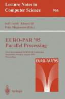 EURO-PAR '95 parallel processing : First Intrnational EURO PAR Conference, Stockholm, Sweden, August 29-31, 1995 : proceedings /