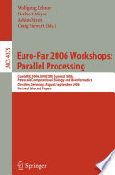 Euro-Par 2006 workshops : parallel processing : CoreGRID 2006, UNICORE Summit 2006, Petascale Computational Biology and Bioinformatics, Dresden, Germany, August 29-September 1, 2006 : revised selected papers /