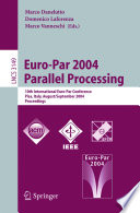 Euro-Par 2004 parallel processing : 10th International Euro-Par Conference, Pisa, Italy, August 31-September 3, 2004 : proceedings /