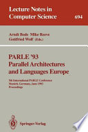 Parle '93, parallel architectures and languages Europe : 5th International PARLE Conference, Munich, Germany, June 14-17, 1993 : proceedings /