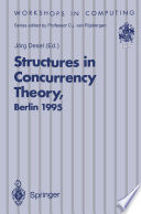 Structures in concurrency theory : proceedings of the International Workshop on Structures in Concurrency Theory (STRICT), Berlin, 11-13 May 1995 /