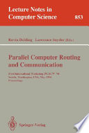 Parallel computer routing and communication : first international workshop, PCRCW '94, Seattle, Washington, USA, May 16-18, 1994 : proceedings /