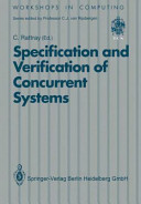 Specification and verification of concurrent systems /