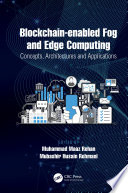 Blockchain-enabled fog and edge computing : concepts, architectures, and applications /