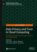 Data privacy and trust in cloud computing : building trust in the cloud through assurance and accountability /