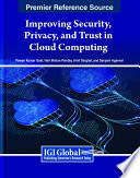 Improving security, privacy, and trust in cloud computing /