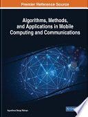 Algorithms, methods, and applications in mobile computing and communications /