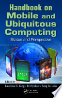 Handbook on mobile and ubiquitous computing : status and perspective /