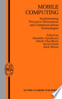 Mobile computing : implementing pervasive information and communications technologies /