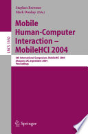 Mobile human-computer interaction-- MobileHCI 2004 : 6th international symposium, MobileHCI 2004, Glasgow, UK, September 13-16, 2004 : proceedings /