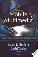 Mobile multimedia : communication engineering perspective /