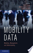 Mobility data : modeling, management, and understanding /