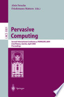 Pervasive computing : second international conference, Pervasive 2004, Linz/Vienna, Austria, April 18-23, 2004 : proceedings /