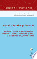 Towards a Knowledge-Aware AI : SEMANTiCS 2022 -- Proceedings of the 18th International Conference on Semantic Systems, 13-15 September 2022, Vienna, Austria /