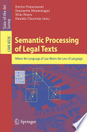 Semantic processing of legal texts : where the language of law meets the law of language /