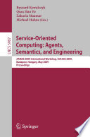 Service-oriented computing: agents, semantics, and engineering : AAMAS 2009 International Workshop SOCASE 2009, Budapest, Hungary, May 11, 2009. Proceedings /