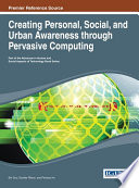 Creating personal, social, and urban awareness through pervasive computing /