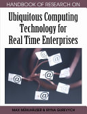 Handbook of research on ubiquitous computing technology for real time enterprises /