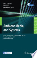 Ambient media and systems : second International ICST Conference, AMBI-SYS 2011, Porto, Portugal, March 24-25, 2011, Revised selected papers /