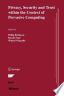 Privacy, security, and trust within the context of pervasive computing /