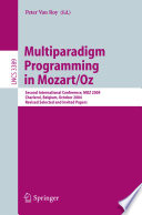 Multiparadigm programming in Mozart/OZ : second international conference, MOZ 2004, Charleroi, Belgium, October 7-8, 2004 ; revised selected and invited papers /
