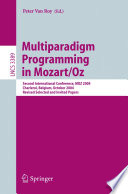 Multiparadigm programming in Mozart/OZ : second international conference, MOZ 2004, Charleroi, Belgium, October 7-8, 2004 ; revised selected and invited papers /