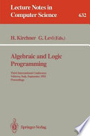 Algebraic and logic programming : third international conference, Volterra, Italy, September 2-4, 1992: proceedings /