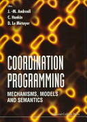Coordination programming : mechanisms, models, and semantics /